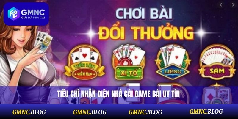 Tiêu chí nhận diện nhà cái game bài uy tín