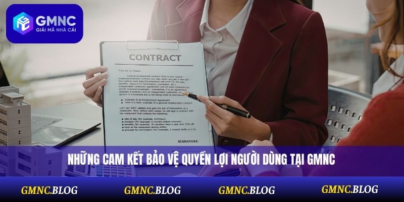 Những cam kết bảo vệ quyền lợi người dùng tại GMNC