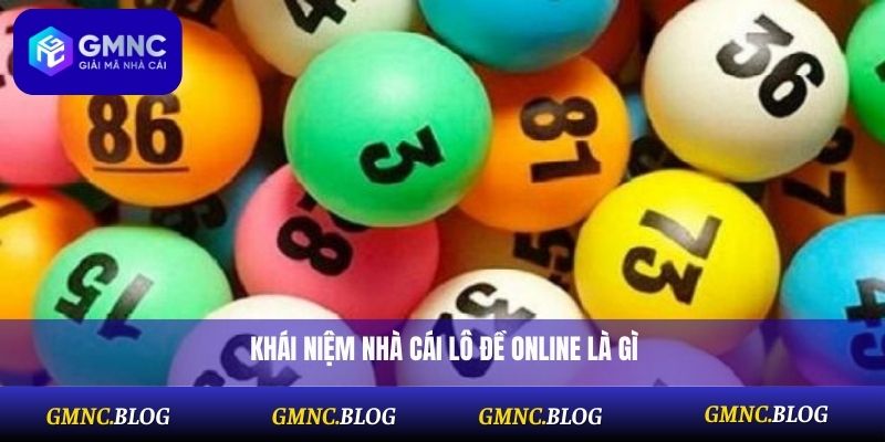 Khái niệm nhà cái lô đề online là gì