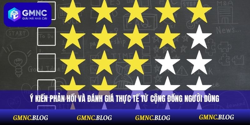 Ý kiến phản hồi và đánh giá thực tế từ cộng đồng người dùng