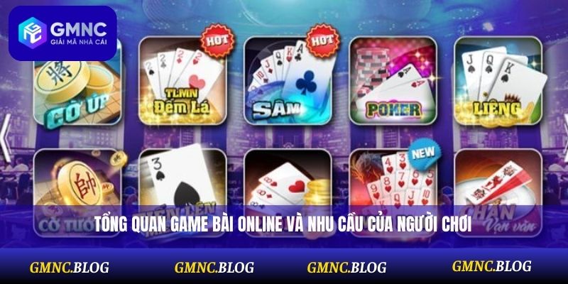 Tổng quan game bài online và nhu cầu của người chơi