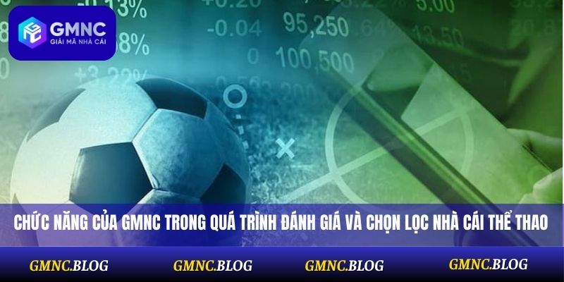Chức năng của GMNC trong quá trình đánh giá và chọn lọc nhà cái thể thao